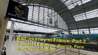 Rail Journey in France, Part 2 | Toulouse, Bordeaux, Biarritz and Paris on TGV Trains in First Class