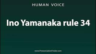 How To Pronounce Ino Yamanaka rule 34