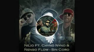 Ñejo Ft Chyno Nyno & Ñengo Flow - Sin Coro