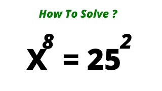 Find X If X^8=25^2