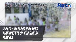 2 patay matapos umanong makuryente sa fun run sa Isabela | TV Patrol