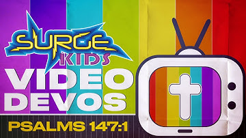 Surge Kids Devotional | Day 3 | Psalms 147:1