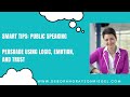 Smart Tips: Public Speaking- Persuade using Logic, Emotion, and Trust