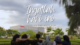 Projects Pop  ingatlah Hari Ini Mv Cover By Group 5 eterious