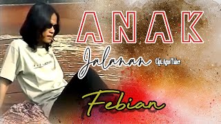 Video thumbnail of "Febian || ANAK JALANAN || Karya Agus Taher"