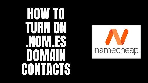 How To Turn On nom.es Domain Contacts NameCheap Tutorials