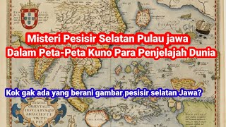 Misteri Pesisir Selatan Pulau Jawa dalam Peta-Peta Kuno para Penjelajah Dunia..