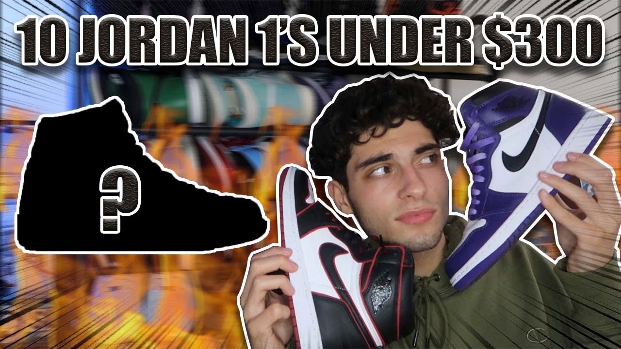 Top 10 Cheapest Jordan 1 S Under 300 Youtube