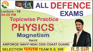 Physics Magnetism | Topic Wise Practice #16 | AIRFORCE | NAVY | NDA | Defence Exams | R.S SIR