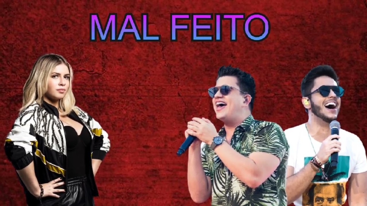 MAL FEITO   HUGO & GUILHERME E MARÍLIA MENDONÇA