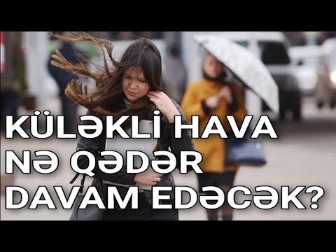 Küləkli Hava Nə Qədər Davam Edəcək? - Hava Haqqında