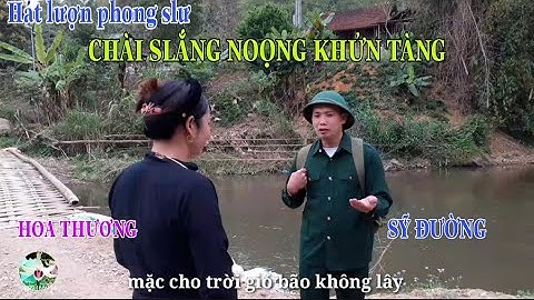 Hát phong slư CHÀI SLẮNG NOỌNH KHỬN TÀNG (Lời nhắn nhủ trước khi lên đường)