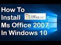 How To Install Ms Office 2007 In Windows 10