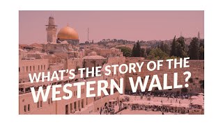 What's The Story of The Western Wall?
