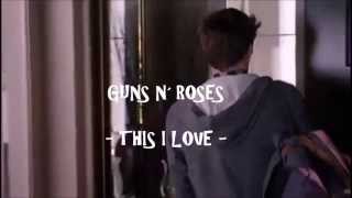 Guns N Roses - This I Love