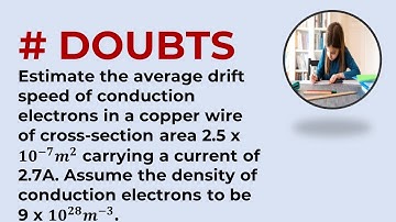 Estimate the average drift speed of conduction electrons in a copper wire of cross-section area 2.5