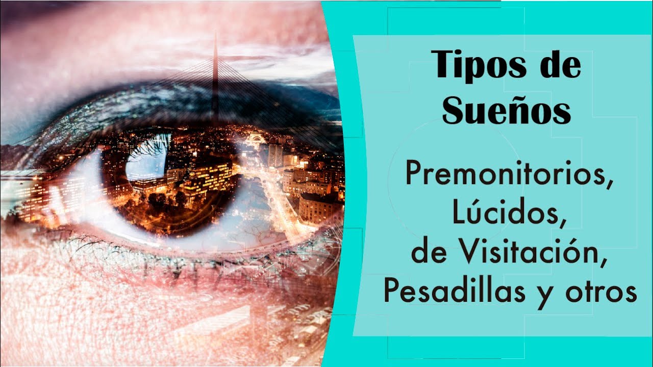Tipos de Sueños: Premonitorios, Lúcidos, de Visitación y otros. - YouTube