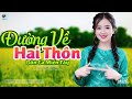 Đường Về Hai Thôn - LK Dân Ca Miền Tây 2024, Nhạc Trữ Tình Quê Hương Chọn Lọc - Dân Ca Miền Tây