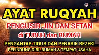 AYAT RUQYAH MERDU PENENANG HATI, PENGUSIR JIN & SIHIR DI RUMAH, TUBUH & TEMPAT USAHA PUTAR TIAP HARI