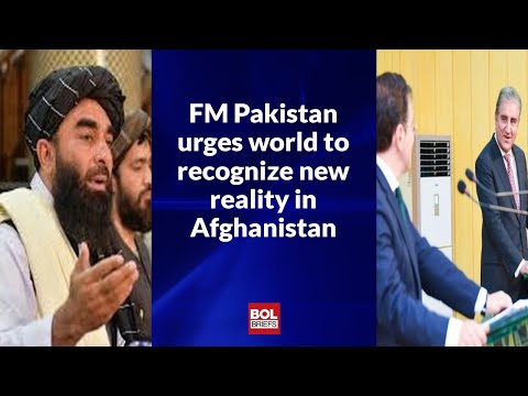 FM Pakistan urges world to recognize new reality in Afghanistan | BOL Briefs