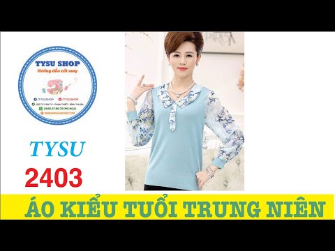 Hướng Dẫn Cắt May Áo Kiểu Trung Niên Mặc Tết - 2403 | áo kiểu trung niên 2018