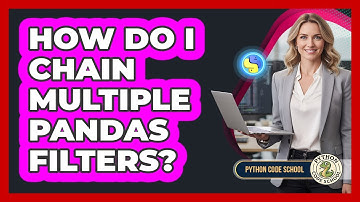 How Do I Chain Multiple Pandas Filters? - Python Code School
