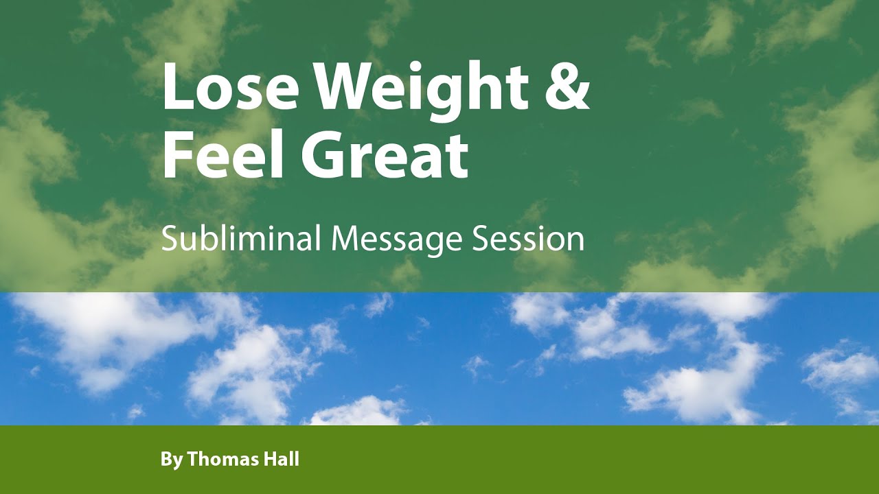 Lose Weight   Feel Great - Subliminal Message Session - By Minds in Unison