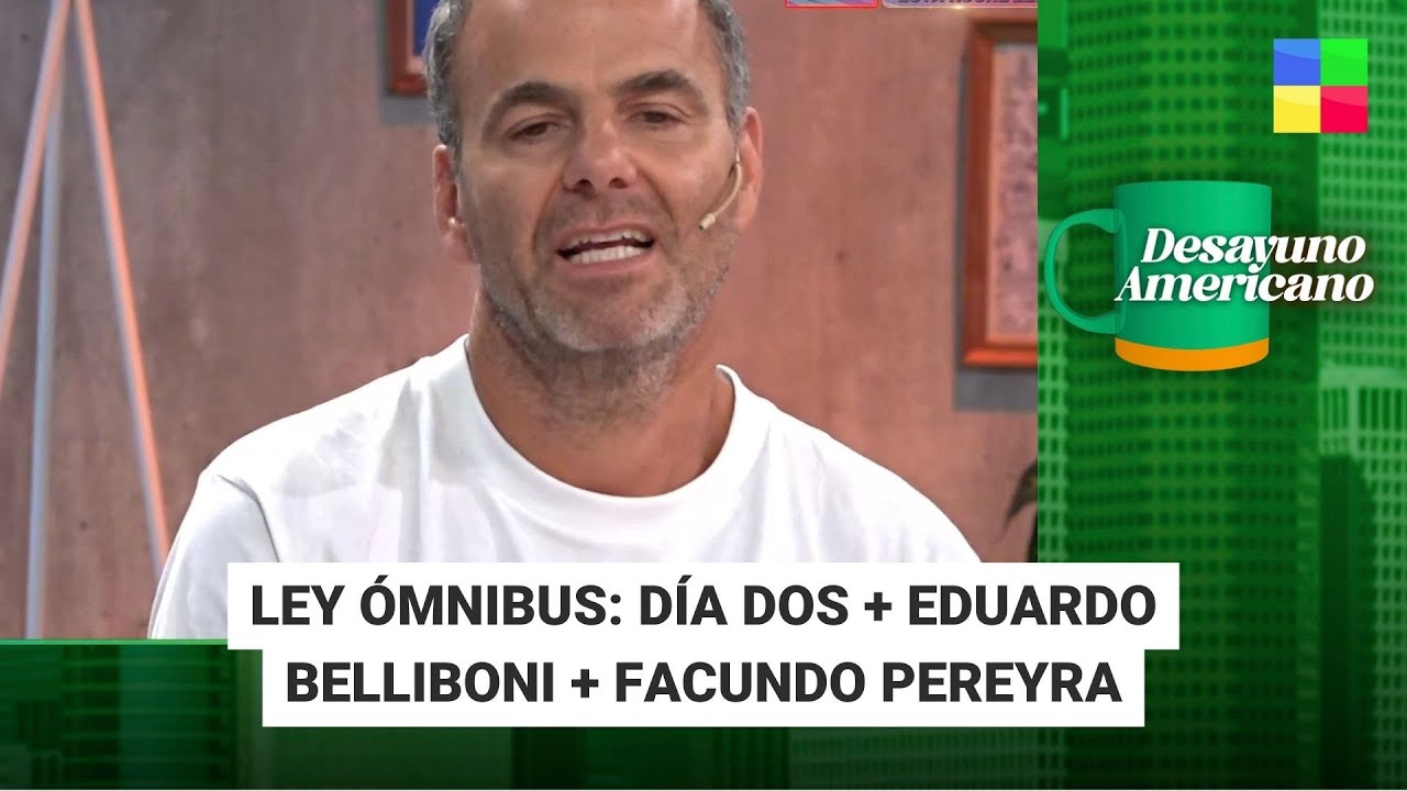 Ley Ómnibus + Eduardo Belliboni + Facundo Pereyra #DesayunoAmericano | Programa completo (01/02/24)