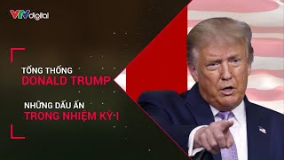 Những dấu ấn trong nhiệm kỳ Tổng thống Donald Trump | VTV24