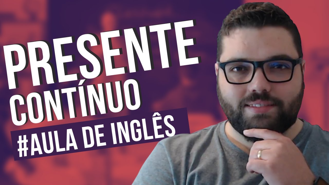 Presente contínuo em inglês: aprenda como e quando usar