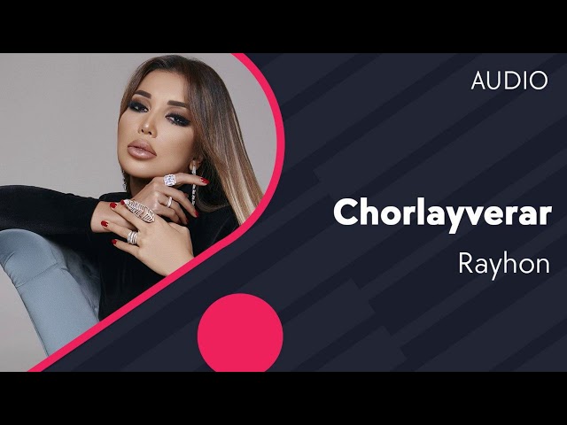 Rayhon - Chorlayverar | Райхон - Чорлайверар (AUDIO)