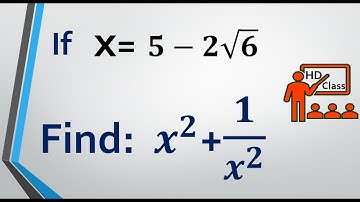 iF X=5-2√6 THEN FIND X²+1/X²