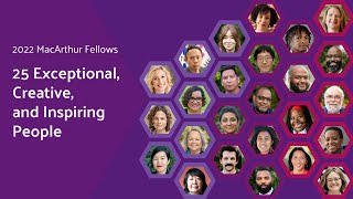 Meet the 2022 MacArthur Fellows