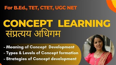 Concept Learning : Meaning, Types & Levels of Concept & Strategies of Concept Development