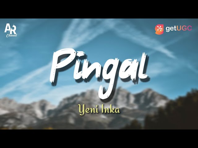 Lirik Lagu Pingal - Yeni Inka (LIRIK) class=