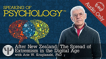 The spread of extremism in the digital age, with Arie Kruglanski, PhD | Speaking of Psychology