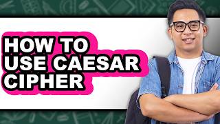 How to Use Caesar Cipher - Full Guide