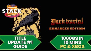 Dark Burial: Enhanced Edition - Title Update #1 Walkthrough (1000GS in 10 Mins + Stack)