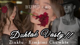 DUHTAK VASTY!! || LAST - 20 || Mizo love story || Ziaktu - Kimkimi Chawhte