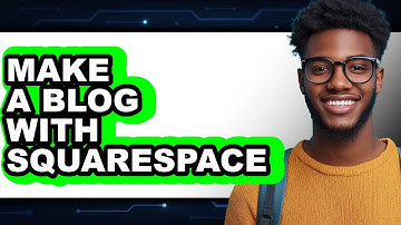 How to Make a Blog with Squarespace 2025 - Full Guide