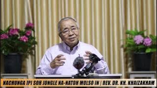 NACHUNGA IPI SOH JONGLE NA-NATOH CHU MOLSO IN | REV. DR. KH. KHAIZAKHAM