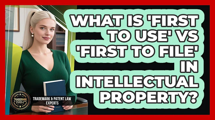 What Is 'first To Use' Vs 'first To File' In Intellectual Property?