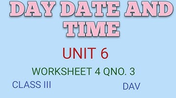 DAV/CLASS III/MATHS/UNIT 6/ DAY DATE AND TIME/ WORKSHEET 4 QNO. 3
