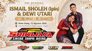🔴LIVE Cs.SRIWIJAYA  // The Wedding  'Bg.ISMAIL (Ipin) & Rr. DEWI // DSP AUDIO // VAS HD