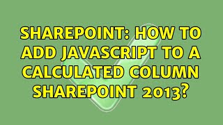 Sharepoint: How to add javascript to a calculated column sharepoint 2013?