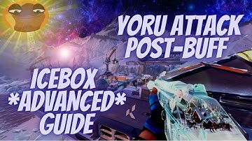 YORU POST BUFF ICEBOX GUIDE (ADVANCED) - HOW TO ATTACK WITH YORU IN VALORANT