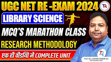 UGC NET Re -Exam 2024 | लाइब्रेरी साइंस MCQ’S | Marathon Class | Research Methodology |Complete Unit