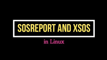 How to generate sosreport in linux and read with xsos