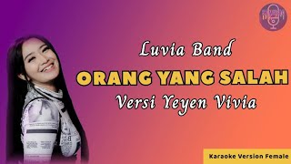 ORANG YANG SALAH (LUVIA BAND) - KARAOKE VERSI YEYEN VIVIA OM. MONATA VIRAL TIKTOK