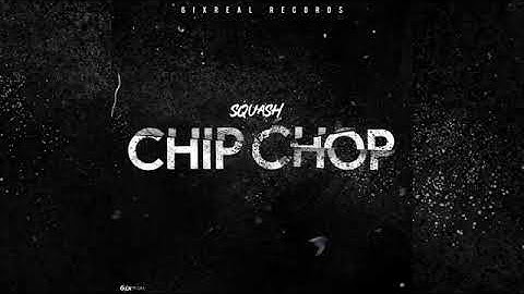 Squash - Chip Chop (Official Audio)